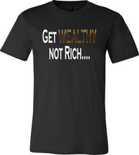 Get WEALTHY not Rich..